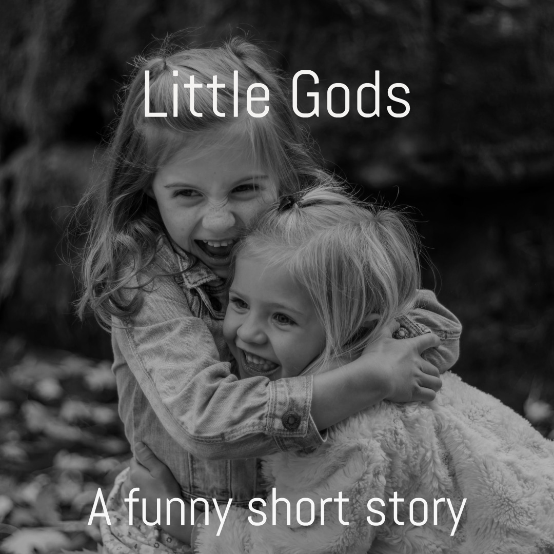 Funny short story: Little Gods - Lizella Prescott